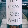 Its Okay to be white