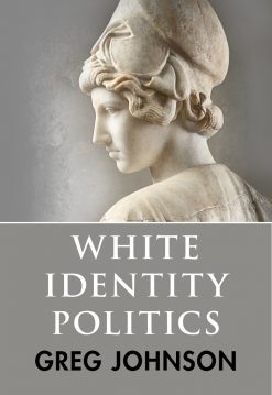 Greg Johnson: White Identity Politics