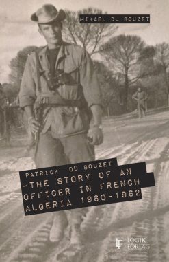 Patrick Du Bouzet - The Story of an Officer in French Algeria 1960-1962